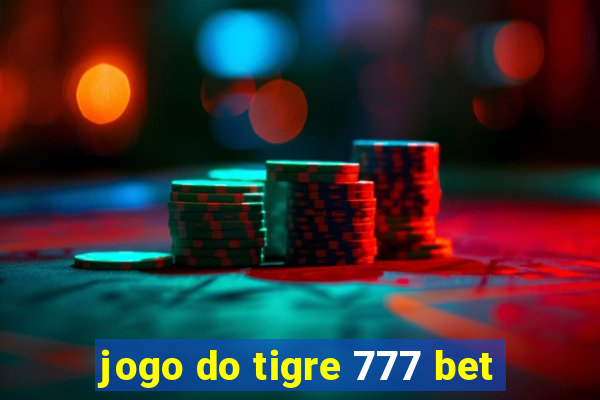 jogo do tigre 777 bet